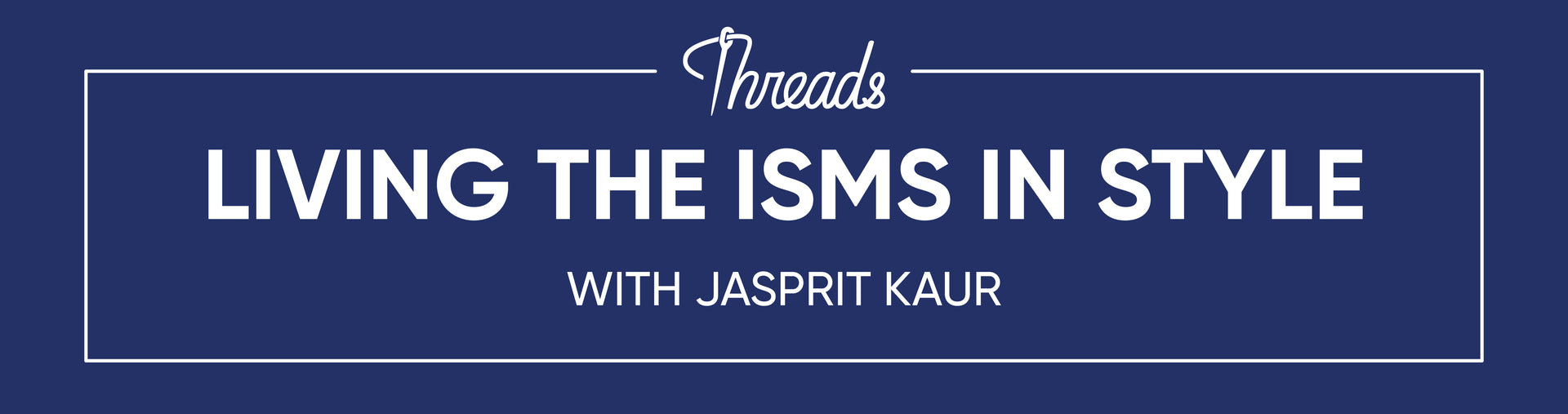 Living The ISMS In Style - Jasprit Kaur