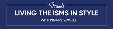 LIVING THE ISMS IN STYLE - KIMARIE YOWELL
