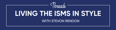 Living THE ISMS IN STYLE - STEVON RENDON